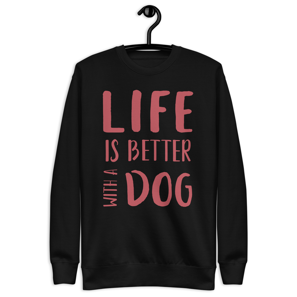 Unisex Life Is Better With Dog Premium Printed Sweatshirt 