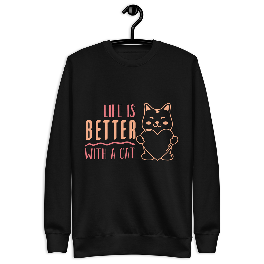 Unisex Life Is Better With A Cat Premium Printed Sweatshirt 