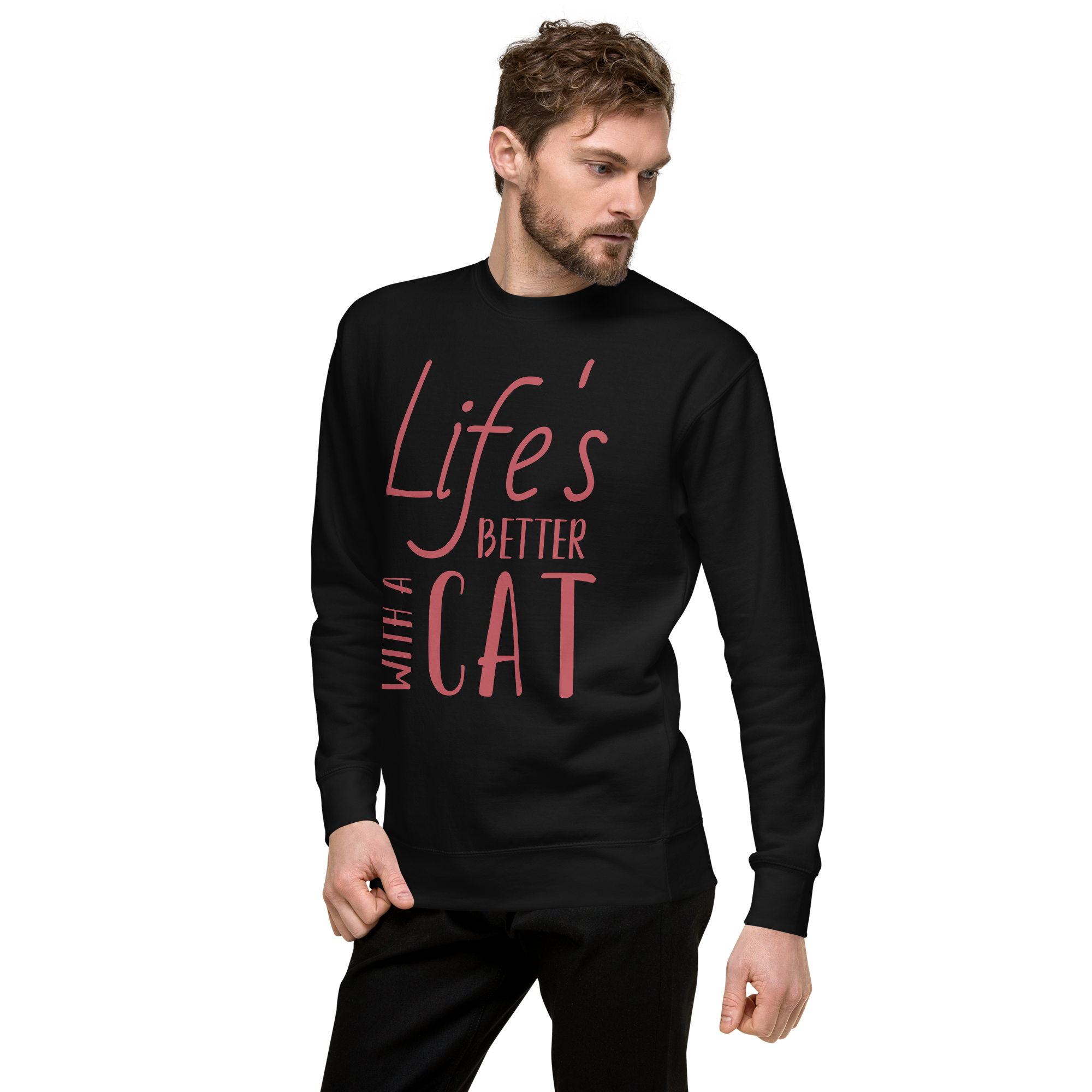 Unisex Life S Better With Cat Premium Printed Sweatshirt black