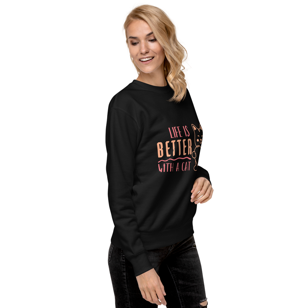 Unisex Life Is Better With A Cat Premium Printed Sweatshirt 
