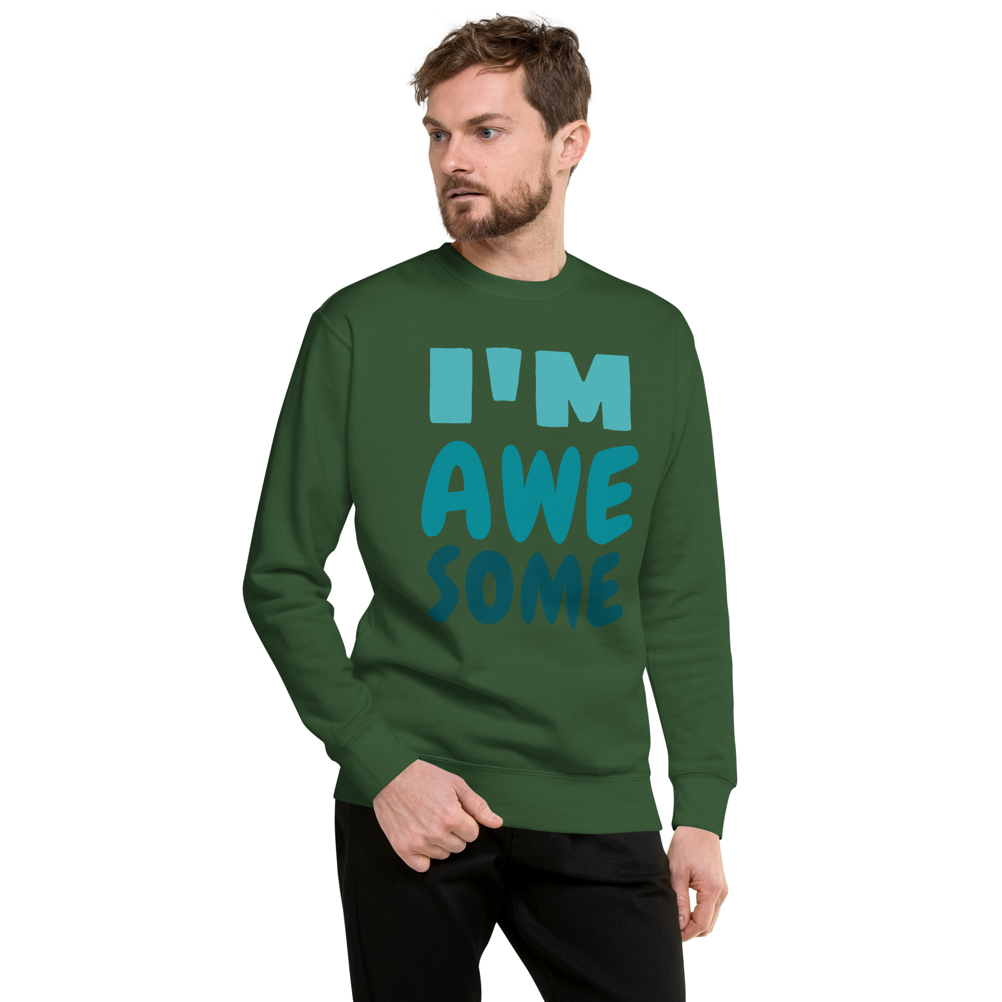 Unisex I M Awesome Premium Printed Sweatshirt forest-green