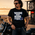 Unisex You're My Ride Or Die Funny Motorcycle Graphic Tee product image
